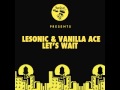 LeSonic Vanilla Ace Let S Wait mp3