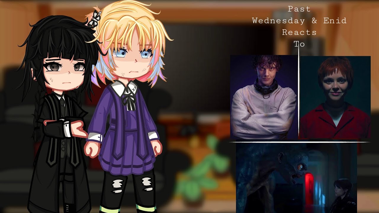 Past Wednesday and Enid + some others reacts to future | Wenclair | Wednesday | P-1 | Watch it on 2x