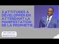 3 ATTITUDES A DEVELOPPER EN ATTENDANT LA MANIFESTATION DE LA PROPHETIE. Pasteur Ghislain BIABATANTOU