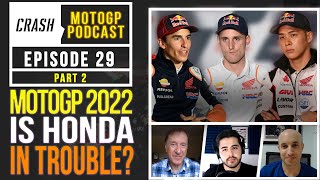 Crash MotoGP Podcast #29 Part 2 | MotoGP 2022: Is Marc Marquez And Honda In Trouble?