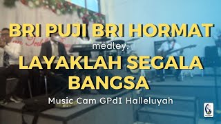 Video thumbnail of "BRI PUJI BRI HORMAT medley. LAYAKLAH SEGALA BANGSA | Music Cam"