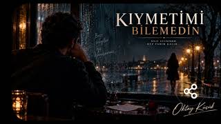 Oktay Küçük - Kiymeti̇mi̇ Bi̇lmedi̇n