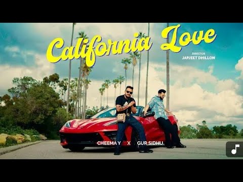 CALIFORNIA LOVE (Official Video)Cheema Y |Gur Sidhu |Punjabi Song 2023