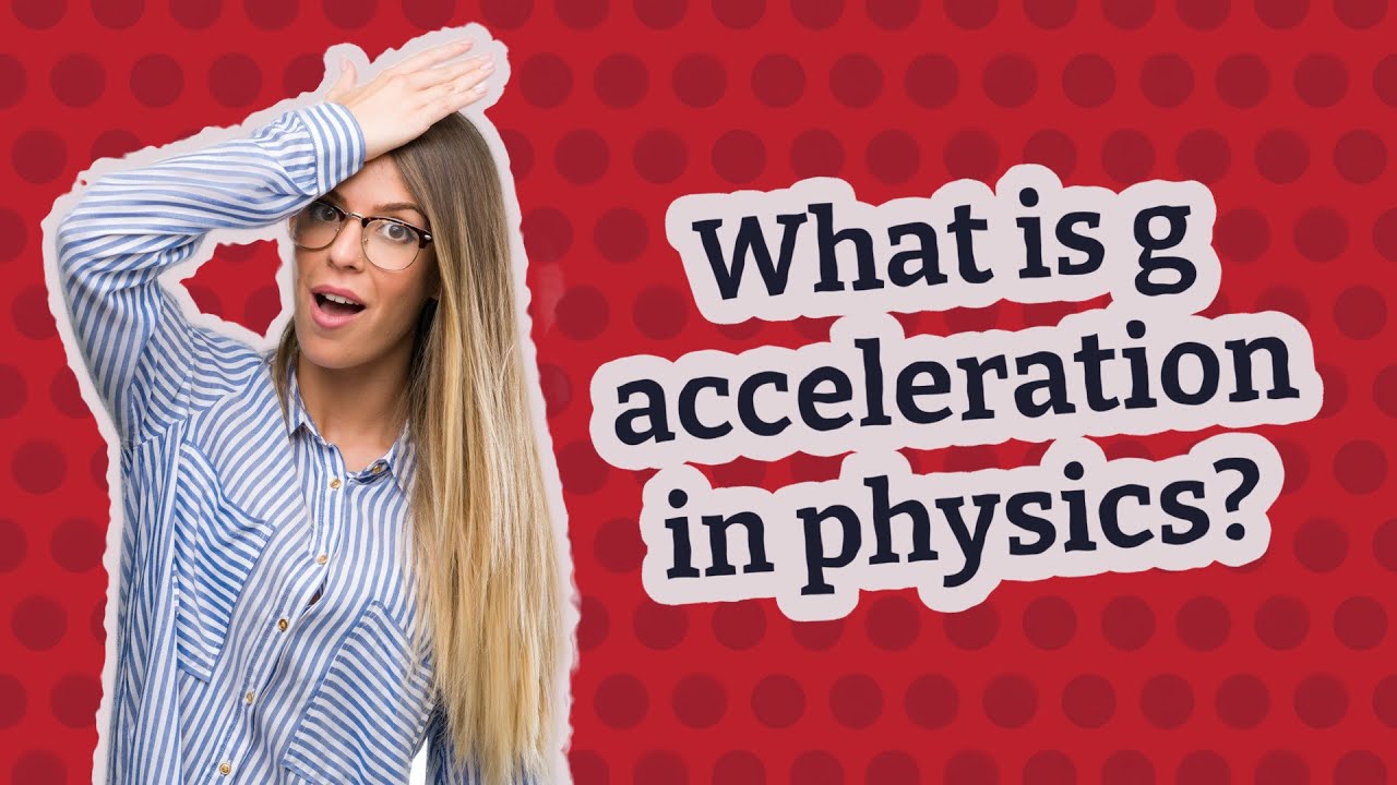 What is g acceleration in physics? - YouTube