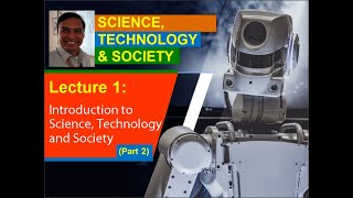 Lecture 1 (Part 2). Introduction to Science, Technology and Society (STS)