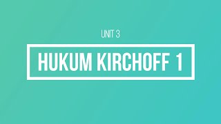 FISIKA 2: Unit 3 Hukum Kirchoff 1