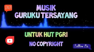 GURUKU TERSAYANG. MUSIK NO COPYRIGHT