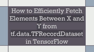 How to Efficiently Fetch Elements Between X and Y from tf.data.TFRecordDataset in TensorFlow