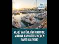 Yerli Yat Üretimi Artarken Marina Kapasitesi Neden Sabit Kalıyor?