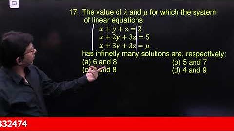 The value of λ and μ for which the system of linear equations x+y+z=2x+2y+3z=5x+3y+λz=μ