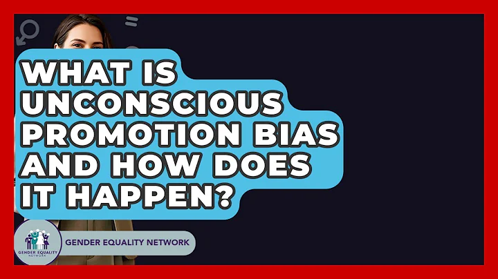 What Is Unconscious Promotion Bias And How Does It Happen? - Gender Equality Network