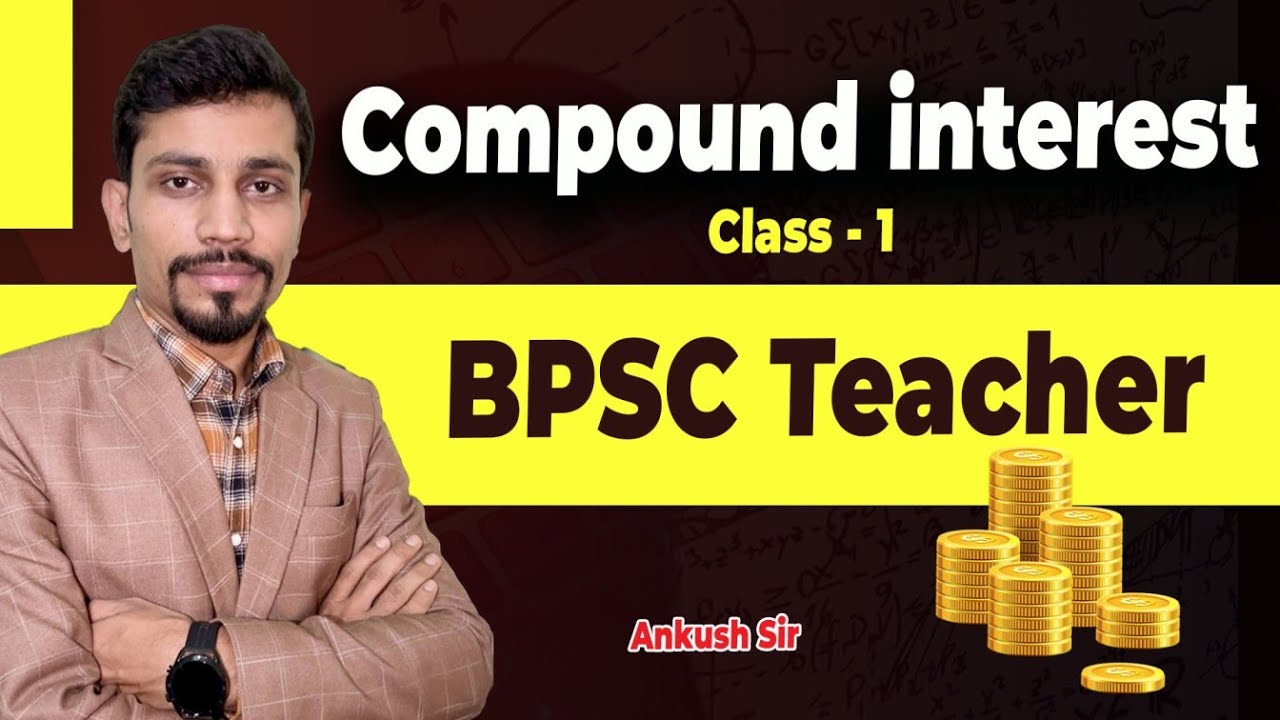 compound interest Class - 1 | Bpsc Teacher By Ankush Sir - YouTube