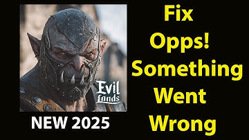 Fix Evil Lands App Oops Something Went Wrong Error | Fix Evil Landswent wrong error
