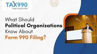 What Should Political Organizations Know About Form 990 Filing?