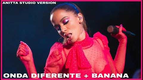 05 Anitta - Onda diferente + Banana (Live Studio Version)