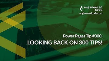 Power Pages Tip #300 - Looking Back on 300 Tips! - Engineered Code