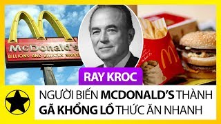 Ray Kroc - Người Biến McDonald’s Thành “Gã Khổng Lồ” Của Ngành Thức Ăn Nhanh