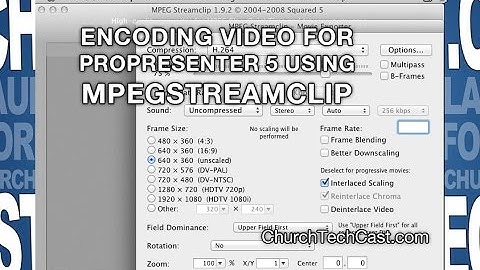 ProPresenter 5 Tutorial: Encoding for ProPresenter 5 with MPEGStreamclip | ChurchTechCast.com