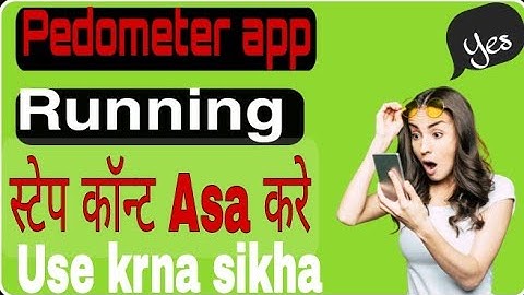 How to use pedometer app / Running step kasa count kara / step counter / calorie burner