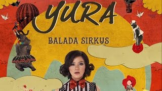 Video thumbnail of "Yura Yunita - Balada Sirkus (Official Lyric Video)"