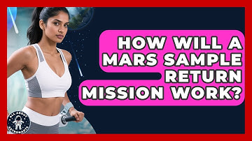 How Will A Mars Sample Return Mission Work? - All About Astronauts