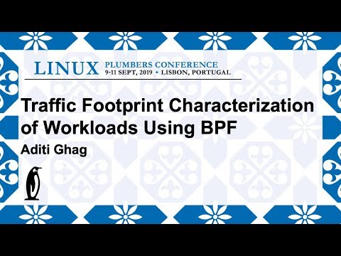 LPC2019 - Traffic footprint characterization of workloads using BPF
