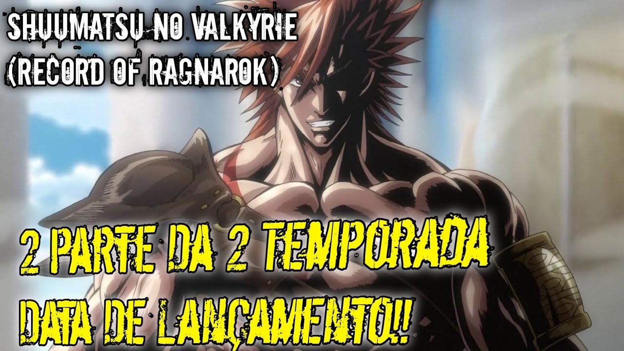 SHUUMATSU NO VALKYRIE 2 TEMPORADA DATA DE LANÇAMENTO! - Record of Ragnarok  2 temp data 