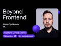 Beyond Frontend - Alexey Tyuldyukov