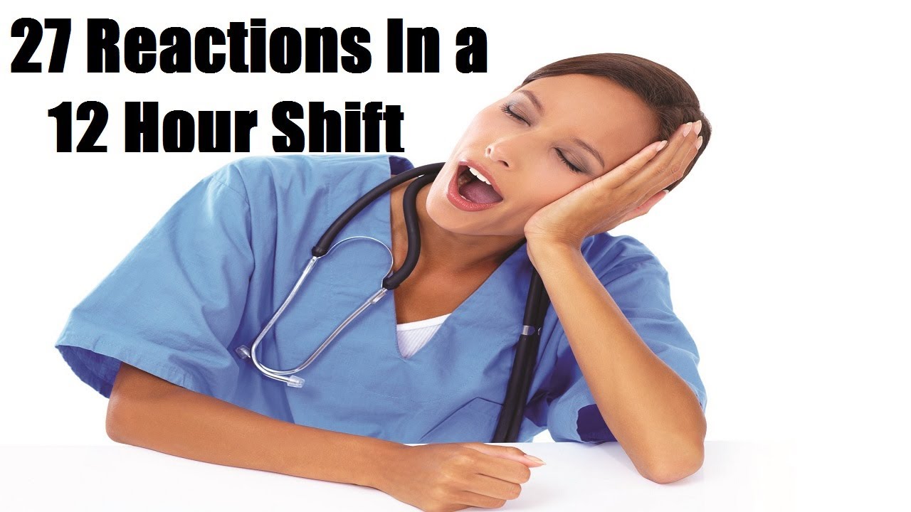 27 Reactions Every Nurse Experiences In a 12 Hour Shift | 12 Hours ...