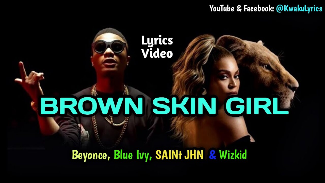 Beyoncé, Blue Ivy - BROWN SKIN GIRL ft. SAINt JHN & Wizkid (Lyrics ...