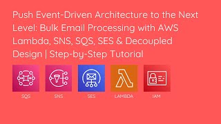 Bulk Email Processing with AWS Lambda, SNS, SQS, SES & Decoupled Design (Event Driven)