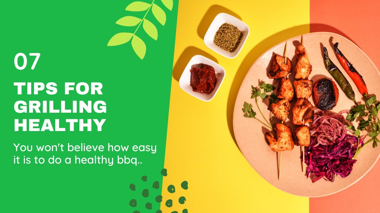 7 TIPS FOR GRILLING HEALTHY this SUMMER You won't believe how easy it