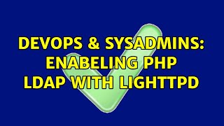DevOps & SysAdmins: Enabeling PHP LDAP with Lighttpd