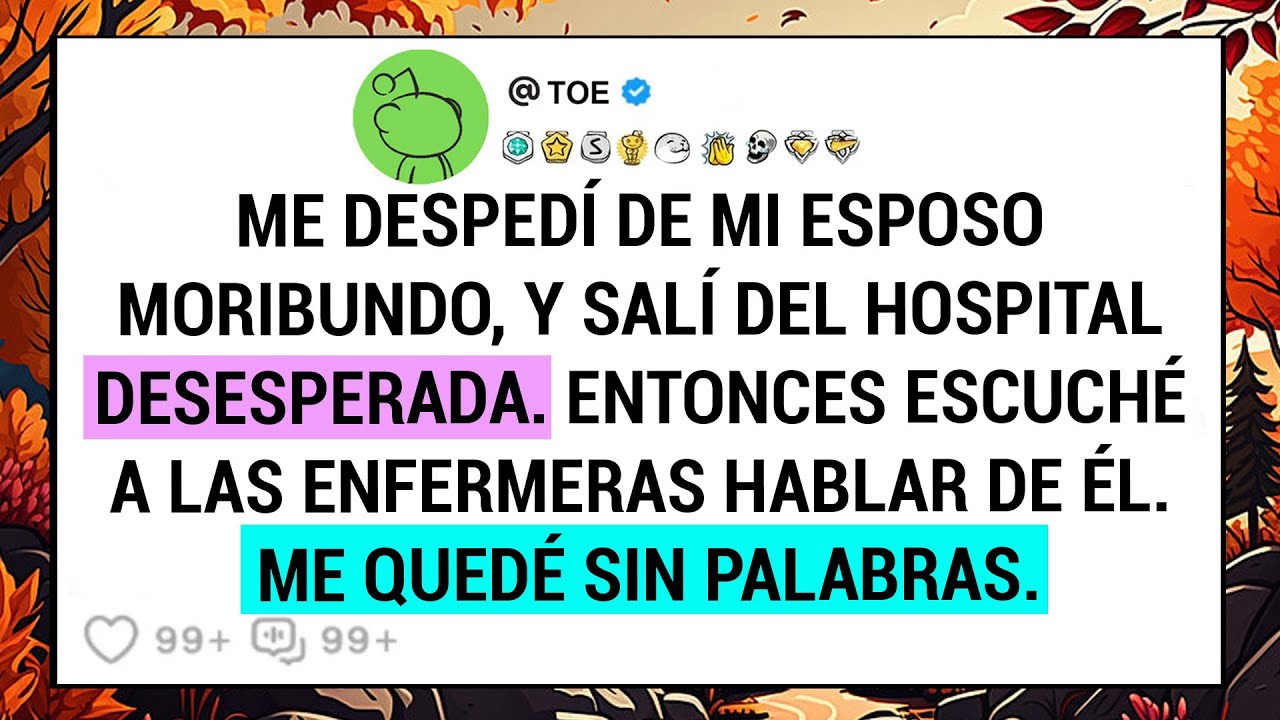 Me Despedí De Mi Esposo Moribundo, Y Salí Del Hospital Desesperada. Entonces Escuché A Las...