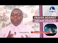 PRAYER AGAINST DREAM ERASERS - Prayer To Remember Your Dreams