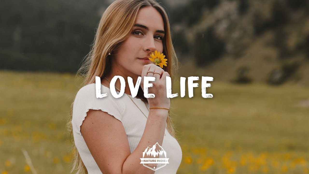 Love Life Songs that make you feel more loved Indie/Pop/Folk