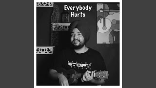 Everybody Hurts