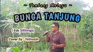 BUNGA TANJUNG. || TEMBANG MELAYU || EDY SILITONGA ||COVER BY : YETNOSIN@wongdesokaroke