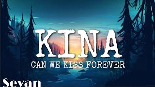 Kina - Can We Kiss Forever? (Lyrics) ft. Adriana Proenza