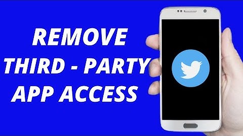 How to Remove Third - Party App Access From Twitter (Android & IOS) 2021