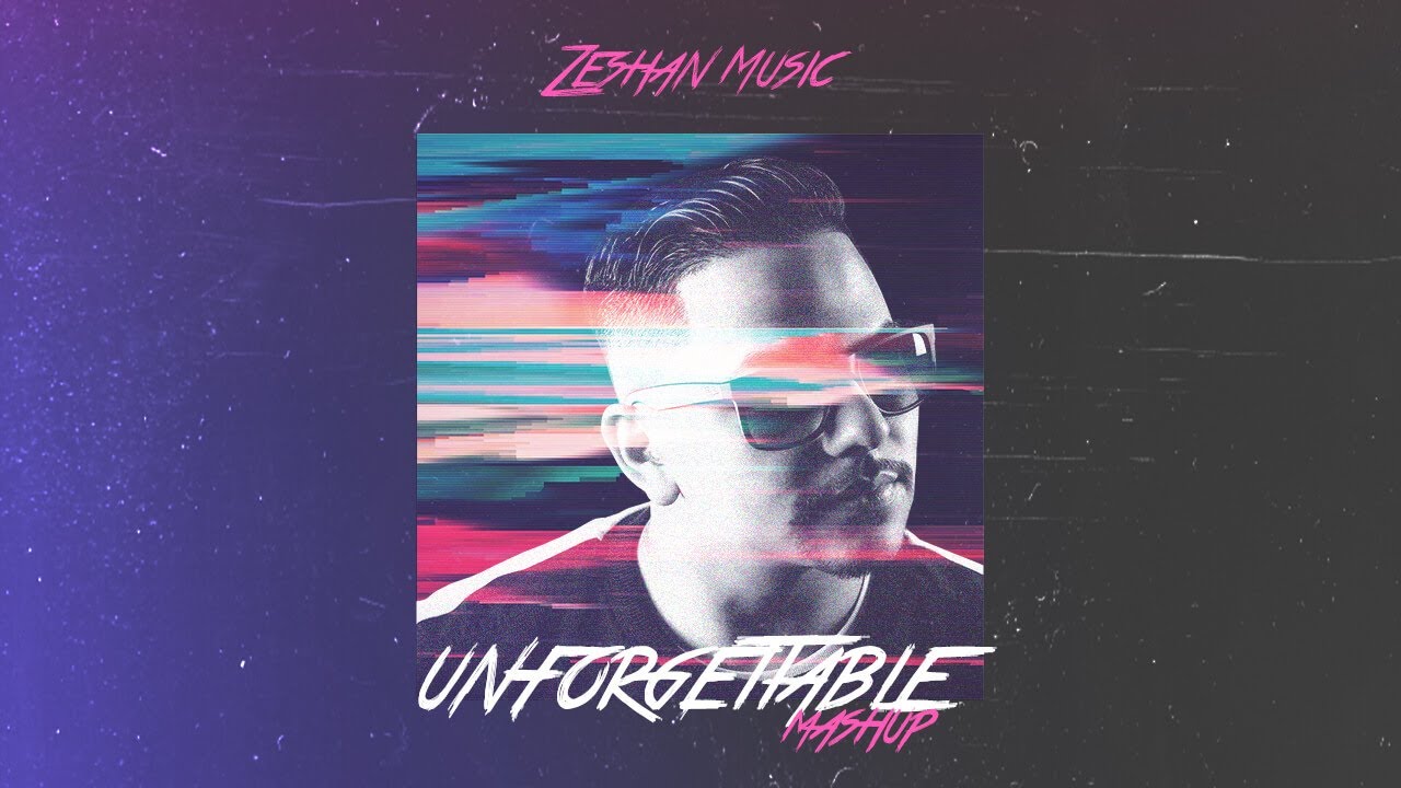 Zeshan Rp Zeshan - Unforgettable Mashup (Official Lyric Video) - YouTube