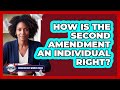 How Is The Second Amendment An Individual Right?
