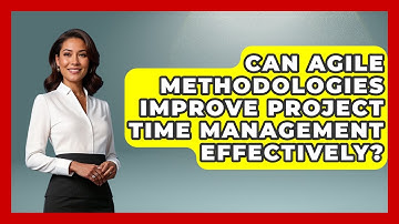 Can Agile Methodologies Improve Project Time Management Effectively?