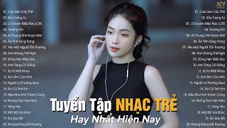 Nhạc Trẻ Hay Nhất Hiện Nay | Tuyển Tập Nhạc Trẻ Hot Hit 2022 | BXH Nhạc Trẻ Nhiều Người Nghe Nhất