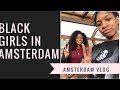 BLACK GIRLS IN AMSTERDAM- VLOG