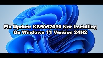 Fix Update KB5062660 Not Installing On Windows 11 Version 24H2