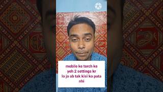 mobile ke torch ka do settings jo 99%logo ko pata nhi #short #shorts #shortsfeed #techshorts #tech