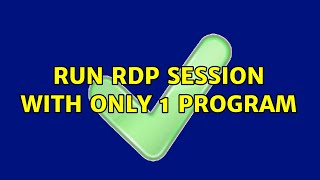 Run RDP Session with only 1 Program (4 Solutions!!)
