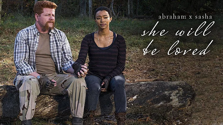 Abraham Ford and Sasha Williams || She Will Be Loved