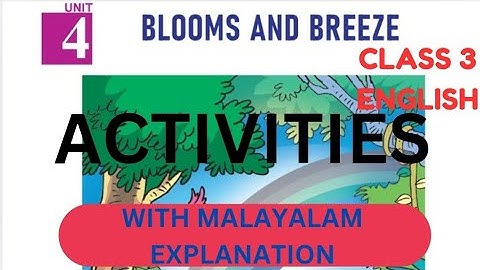 CLASS 3|ENGLISH|UNIT4|BLOOMS AND BREEZE FULL ACTIVITIES WITH MALAYALAM EXPLANATION